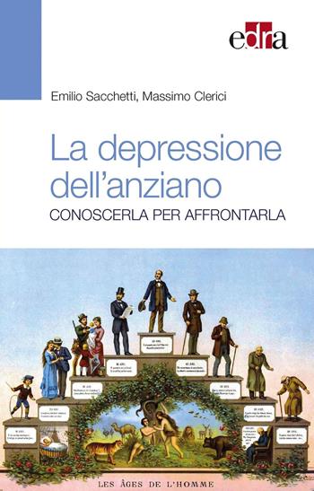 La depressione nell'anziano. Conoscerla per affrontarla - Emilio Sacchetti, Massimo Clerici - Libro Edra 2016 | Libraccio.it