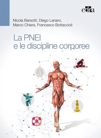 La PNEI e le discipline corporee (DISCO-PNEI) - Nicola Barsotti, Diego Lanaro, Marco Chiera - Libro Edra 2018 | Libraccio.it