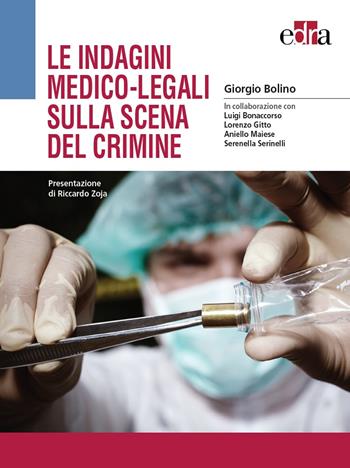 Le indagini medico-legali sulla scena del crimine - Giorgio Bolino - Libro Edra 2018 | Libraccio.it