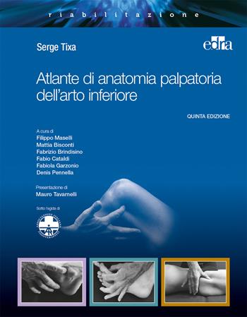 Atlante di anatomia palpatoria dell'arto inferiore - Serge Tixa - Libro Edra 2018 | Libraccio.it