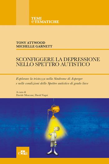 Sconfiggere la depressione nello spettro autistico - Tony Attwood, Michelle Garnett - Libro Edra 2018 | Libraccio.it