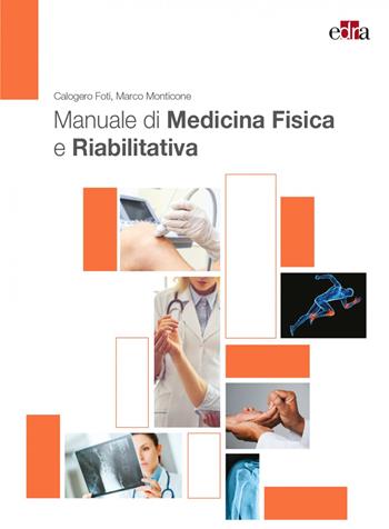 Manuale di medicina fisica e riabilitativa - Calogero Foti, Marco Monticone - Libro Edra 2021 | Libraccio.it