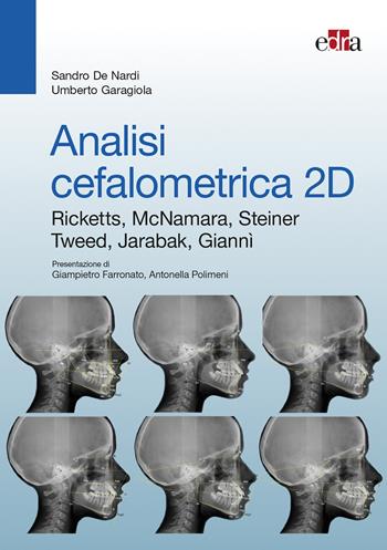 Analisi cefalometrica 2D - Sandro De Nardi, Umberto Garagiola - Libro Edra 2017 | Libraccio.it