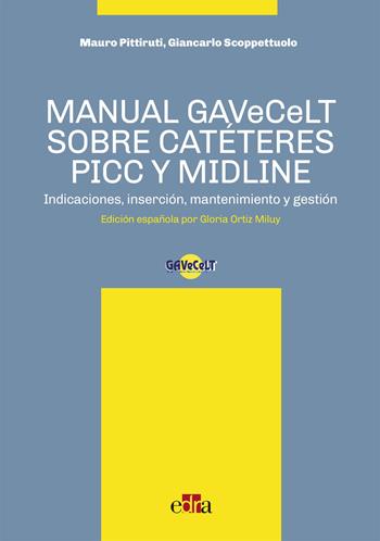 Manual GAVeCeLT sobre catéteres PICC y Midline. Indicaciones, inserción, mantenimiento y gestión - Mauro Pittiruti, Giancarlo Scoppettuolo - Libro Edra 2017 | Libraccio.it