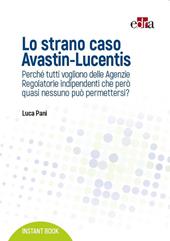 Lo strano caso Avastin-Lucentis. Perché tutti vogliono delle Agenzie regolatorie indipendenti che però quasi nessuno può permettersi?