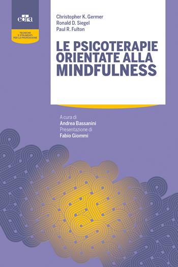 Le psicoterapie orientate alla mindfulness - Christopher K. Germer, Ronald D. Siegel, Paul R. Fulton - Libro Edra 2018 | Libraccio.it
