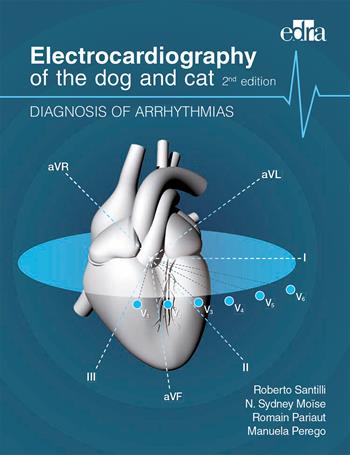 Electrocardiography of the dog and cat. Diagnosis of arrhythmias - Roberto Santilli, N. Sidney Moïse, Romain Pariaut - Libro Edra 2018 | Libraccio.it