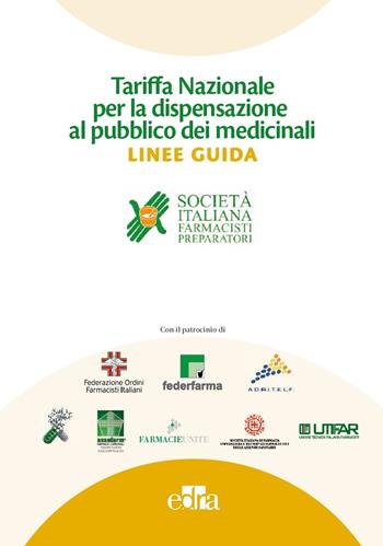 Tariffa nazionale per la dispensazione al pubblico dei medicinali. Linee guida  - Libro Edra 2018 | Libraccio.it
