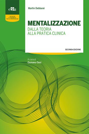 Mentalizzazione. Dalla teoria alla pratica clinica - Martin Debbané - Libro Edra 2018, Tecniche e strumenti per la professione | Libraccio.it
