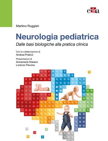 Neurologia pediatrica. Dalle basi biologiche alla pratica clinica - Martino Ruggieri, Andrea Praticò - Libro Edra 2023 | Libraccio.it
