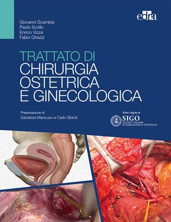 Trattato di chirurgia ostetrica e ginecologica - Giovanni Scambia, Paolo Scollo, Enrico Vizza - Libro Edra 2019 | Libraccio.it