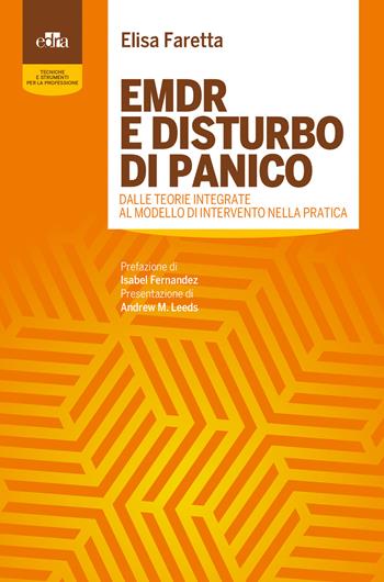 EMDR e disturbo di panico. Dalle teorie integrate al modello di intervento nella pratica - Elisa Faretta - Libro Edra 2018 | Libraccio.it