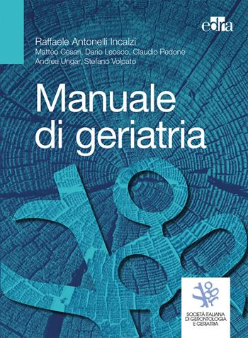 Manuale di geriatria - Raffaele Antonelli Incalzi, Matteo Cesari, Dario Leosco - Libro Edra 2019 | Libraccio.it