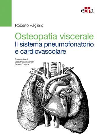 Osteopatia viscerale. Il sistema pneumofonatorio e cardiovascolare - Roberto Pagliaro - Libro Edra 2018 | Libraccio.it