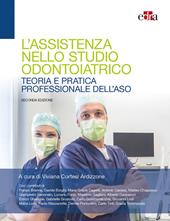 L' assistenza nello studio odontoiatrico. Teoria e pratica professionale dell'ASO. Con espansione online