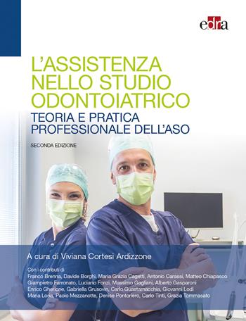 L'assistenza nello studio odontoiatrico. Teoria e pratica professionale dell'ASO. Con espansione online  - Libro Edra 2019 | Libraccio.it