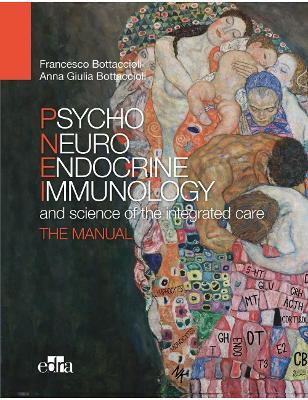 Psychoneuroendocrinoimmunology and the science of integrated medical treatment. The manual - Francesco Bottaccioli, Anna Giulia Bottaccioli - Libro Edra 2020 | Libraccio.it