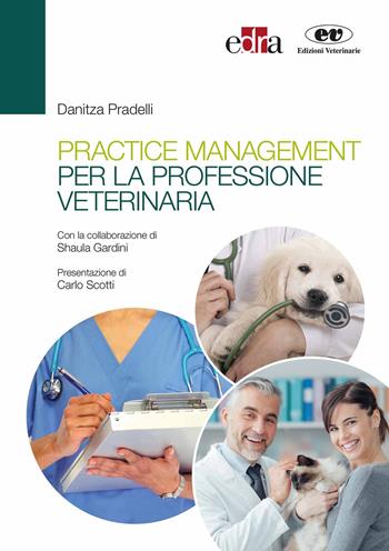Practice management per la professione veterinaria - Danitza Pradelli - Libro Edra 2019 | Libraccio.it