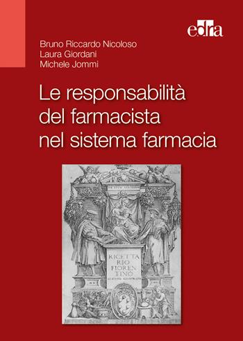 Le responsabilità del farmacista nel sistema farmacia - Bruno Riccardo Nicoloso, Laura Giordani, Michele Jommi - Libro Edra 2018 | Libraccio.it