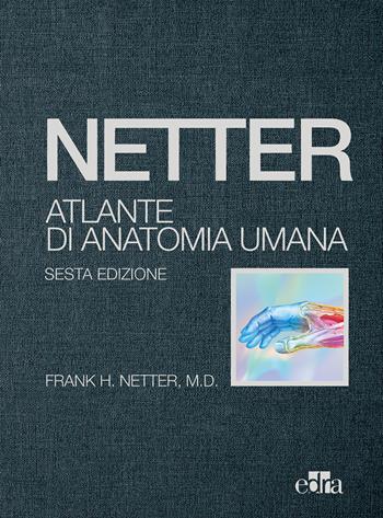 Netter. Atlante di anatomia umana - Frank H. Netter - Libro Edra 2018 | Libraccio.it