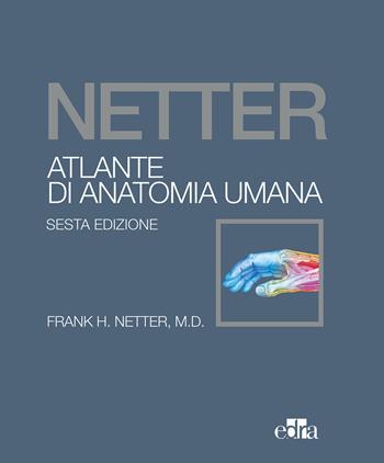 Netter. Atlante di anatomia umana - Frank H. Netter - Libro Edra 2018 | Libraccio.it