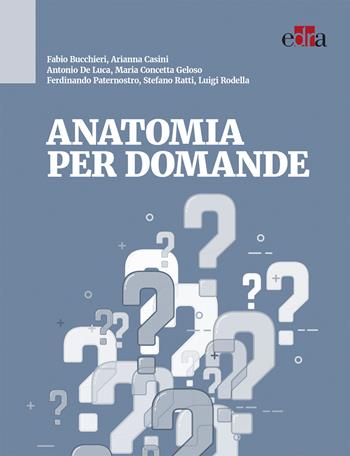 Anatomia per domande  - Libro Edra 2019 | Libraccio.it
