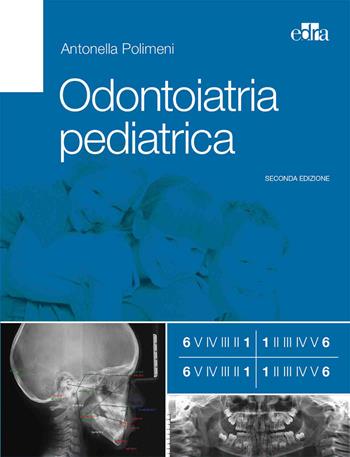 Odontoiatria pediatrica - Antonella Polimeni - Libro Edra 2019 | Libraccio.it
