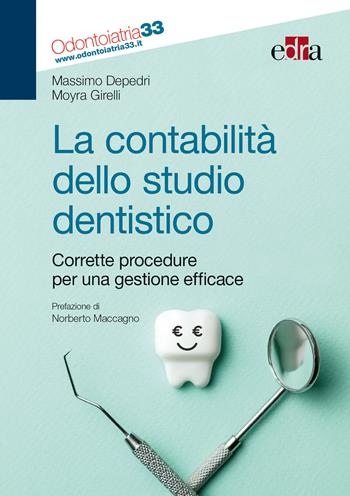 La contabilità dello studio dentistico. Corrette procedure per una gestione efficace - Massimo Depedri, Moyra Girelli - Libro Edra 2019 | Libraccio.it