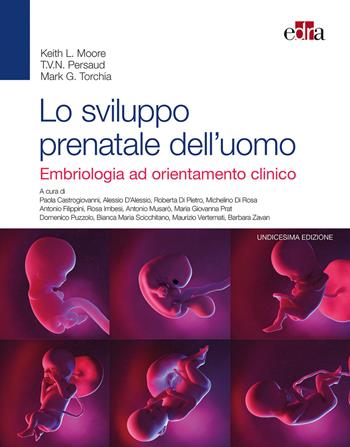 Lo sviluppo prenatale dell'uomo. Embriologia ad orientamento clinico - Keith L. Moore, T. V. Persaud, Mark G. Torchia - Libro Edra 2020 | Libraccio.it