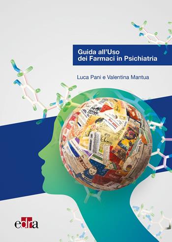 Guida all'uso dei farmaci in psichiatria - Luca Pani, Valentina Mantua - Libro Edra 2020 | Libraccio.it