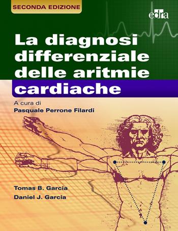La diagnosi differenziale delle aritmie cardiache - Thomas B. Garcia, Daniel J. Garcia - Libro Edra 2021 | Libraccio.it