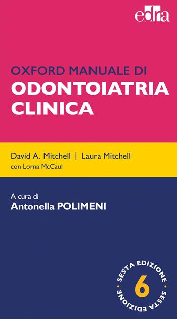 Oxford manuale di odontoiatria clinica - David A. Mitchell, Laura Mitchell - Libro Edra 2020 | Libraccio.it
