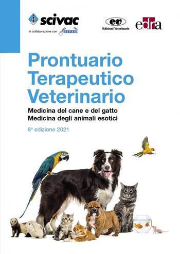 Prontuario terapeutico veterinario. Medicina del cane e del gatto. Medicina degli animali esotici  - Libro Edra 2021 | Libraccio.it