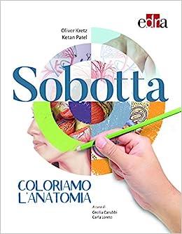 Sobotta. Coloriamo l'anatomia - Oliver Kretz, Ketan Patel - Libro Edra 2020 | Libraccio.it
