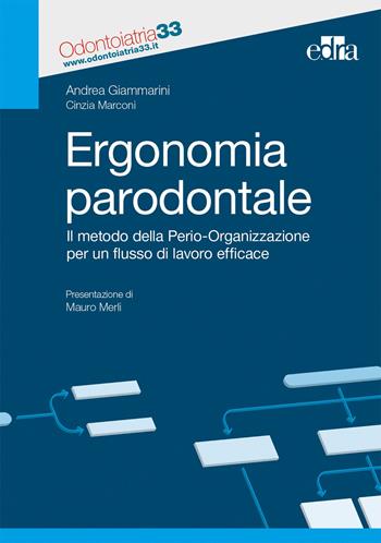 Ergonomia paradontale. Il metodo della Perio-Organizzazione per un flusso di lavoro efficace - Andrea Giammarini, Cinzia Marconi - Libro Edra 2020 | Libraccio.it