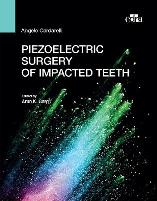 Piezoelectric surgery of impacted teeth - Angelo Cardarelli - Libro Edra 2020 | Libraccio.it