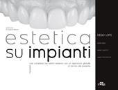 Estetica su impianti. Risolvere casi complessi nei settori anteriori con un approccio globale al sorriso del paziente