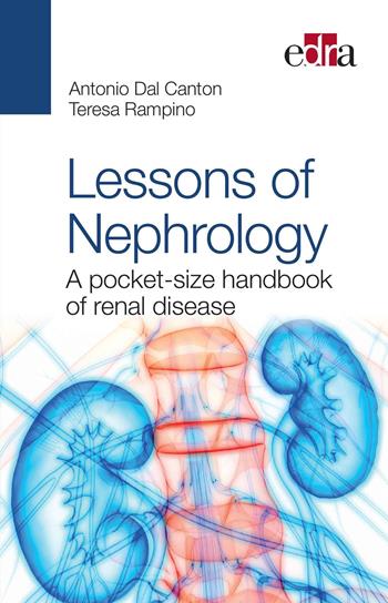 Lessons of nephrology. A pocket-size handbook of renal disease - Antonio Dal Canton, Teresa Rampino - Libro Edra 2020 | Libraccio.it