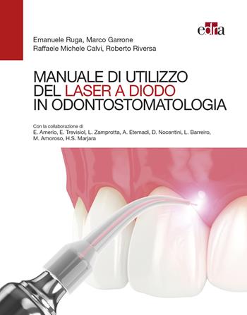 Manuale di utilizzo del laser a diodo in odontostomatologia - Emanuele Ruga, Marco Garrone, Raffaele Michele Calvi - Libro Edra 2020 | Libraccio.it