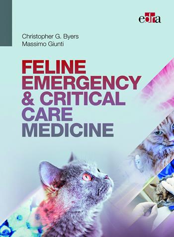 Feline emergency & critical care medicine - Christopher G. Byers, Massimo Giunti - Libro Edra 2021 | Libraccio.it