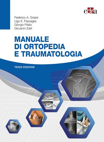 Manuale di ortopedia e traumatologia. Con espansione online - Federico A. Grassi, Ugo E. Pazzaglia, Giorgio Pilato - Libro Edra 2021 | Libraccio.it