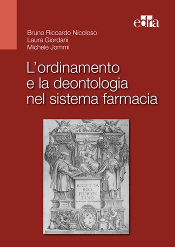 L' ordinamento e la deontologia nel sistema farmacia - Bruno Riccardo Nicoloso, Laura Giordani, Michele Jommi - Libro Edra 2020 | Libraccio.it