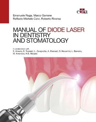 Manual of diode laser in dentistry and stomatology - Emanuele Ruga, Marco Garrone, Raffaele Michele Calvi - Libro Edra 2021 | Libraccio.it