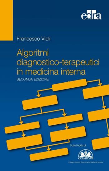 Algoritmi diagnostico-terapeutici in medicina interna - Francesco Violi - Libro Edra 2021 | Libraccio.it