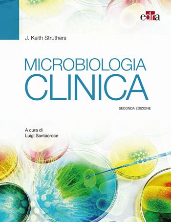 Microbiologia clinica - Keith Struthers - Libro Edra 2021 | Libraccio.it