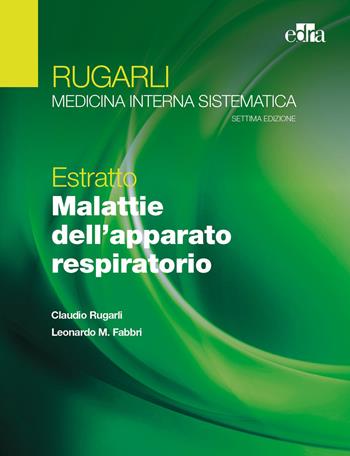 Rugarli. Medicina interna sistematica. Estratto: Malattie dell'apparato respiratorio - Claudio Rugarli, Leonardo M. Fabbri - Libro Edra 2021 | Libraccio.it
