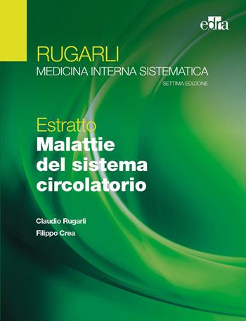 Rugarli. Medicina interna sistematica. Estratto: Malattie del sistema circolatorio - Claudio Rugarli, Filippo Crea - Libro Edra 2021 | Libraccio.it