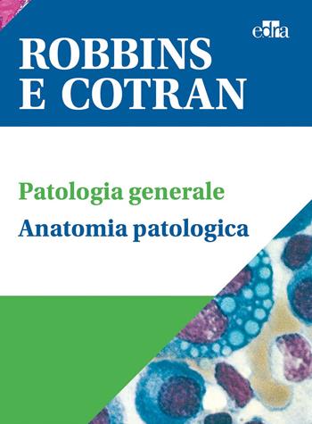 Robbins e Cotran. Le basi patologiche delle malattie-Test di autovalutazione -Klatt-Atlante di anatomia patologica - Vinay Kumar, Abul K. Abbas, Jon C. Aster - Libro Edra 2021 | Libraccio.it