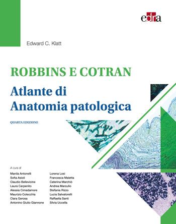 Robbins e Cotran. Atlante di anatomia patologica - Edward C. Klatt - Libro Edra 2021 | Libraccio.it
