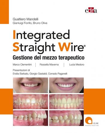 Integrated straight wire. Gestione del mezzo terapeutico  - Libro Edra 2022 | Libraccio.it